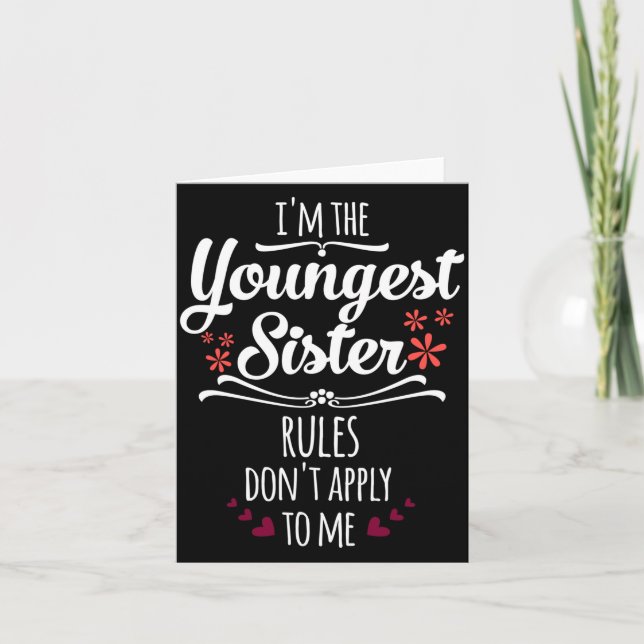 Cartão Funny I'm The Youngest Sister Rules Don't Apply To (Frente)