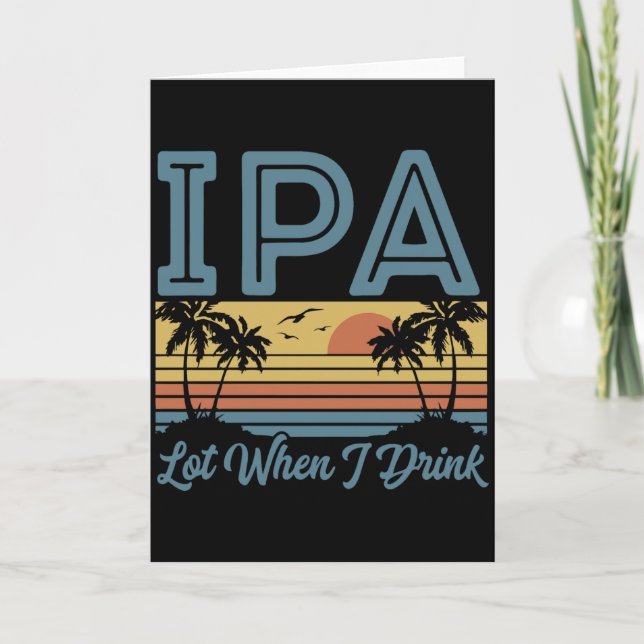 Cartão Funny IPA Lot When I Drink, Retro Sunset (Frente)