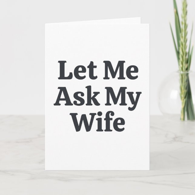 Cartão Funny Let Me Ask My Wife Marriage Humor Quote (Frente)