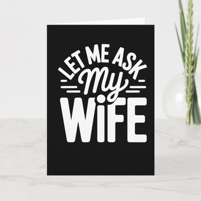 Cartão Funny Let Me Ask My Wife Marriage Humor Quote (Frente)