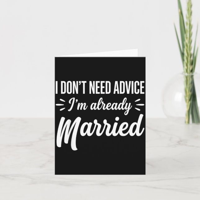 Cartão Funny Married Saying No Advice Needed Husband Wife (Frente)