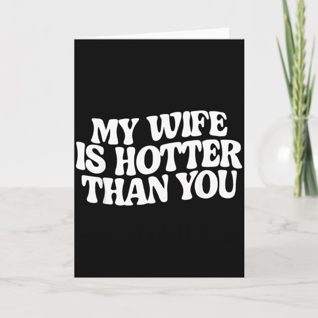 Cartão Funny My Wife Is Hotter Than You  (Frente)
