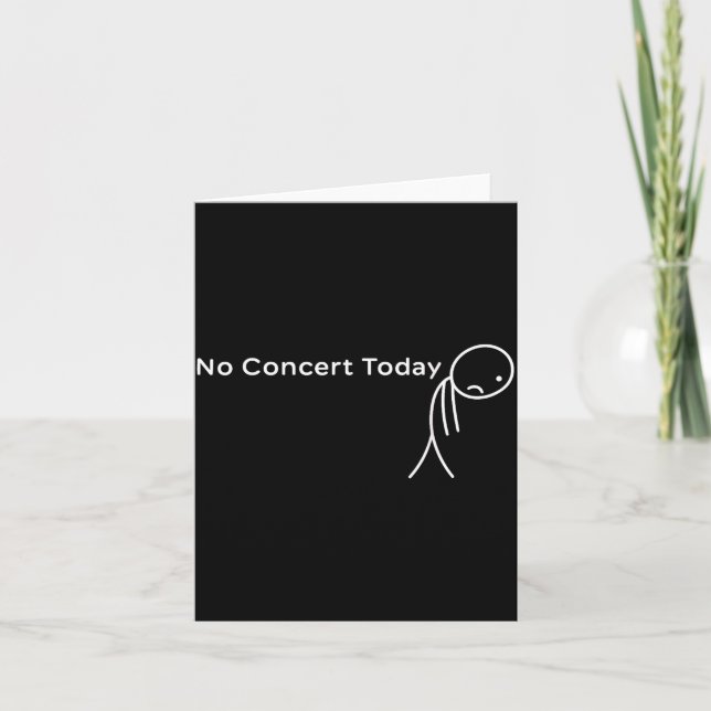 Cartão Funny No Concert Today Sad Stick Tee For Music Lov (Frente)