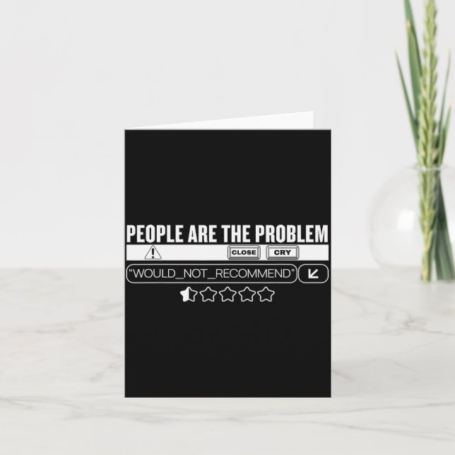 Cartão Funny People Are The Problem, Would Not Recommend  (Frente)
