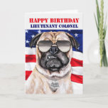Cartão Funny Pug Dog Tenente-Coronel Birthday<br><div class="desc">Este cão engraçado em óculos de sol e marcadores de cães,  quando combinado com um sentimento de aniversário humorístico; E a bandeira da nossa nação é o cartão de aniversário perfeito para o tenente-coronel na sua vida.</div>