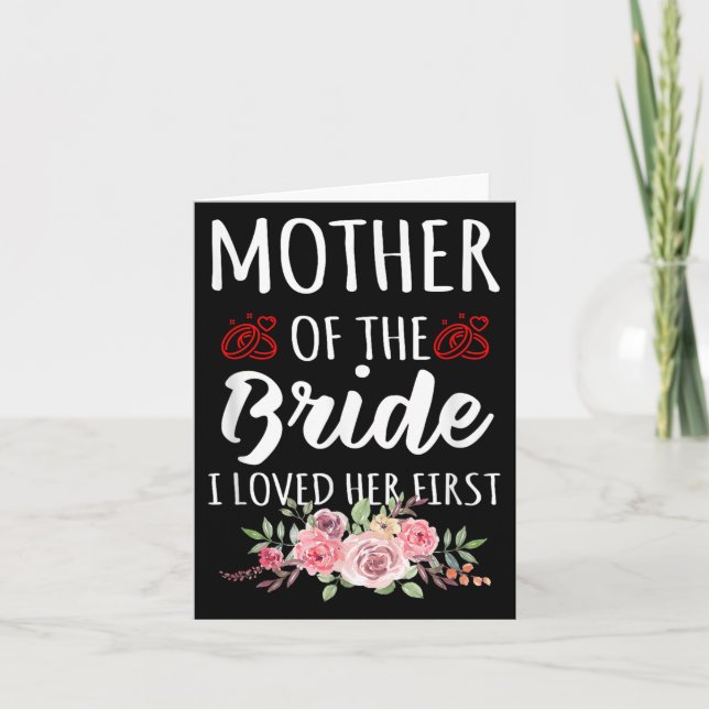 Cartão Funny Quote Mother Of The Bride I Loved Her First  (Frente)