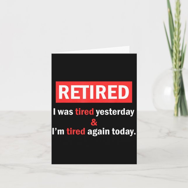 Cartão Funny Retirement Quote I'm Retired I Was Tired Yes (Frente)