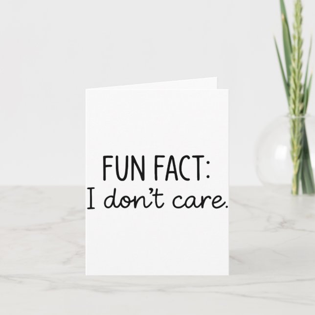 Cartão Funny Sarcastic Fun Fact I Don't Care Saying For W (Frente)