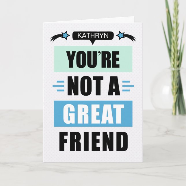 Cartão Funny Sarcastic Not a Great Friend Birthday (Frente)