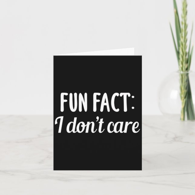 Cartão Funny Sarcastic Saying Fun Fact I Don't Care Gift  (Frente)