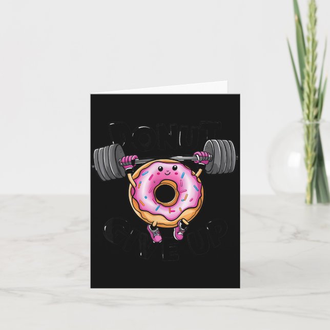 Cartão Funny Saying Donut Give Up Gym Weight Lifting Work (Frente)