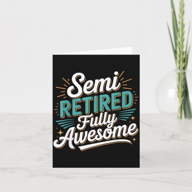 Cartão Funny Semi Retired Designs For Fully Awesome Retir (Frente)