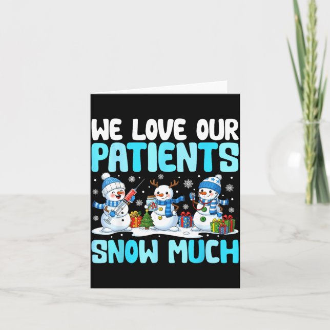 Cartão Funny Snowman Nurse We Love Our Patients Snow Much (Frente)