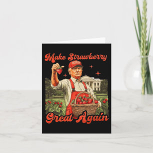 Cartão Funny Trump Strawberry Season Make Strawberry Grea