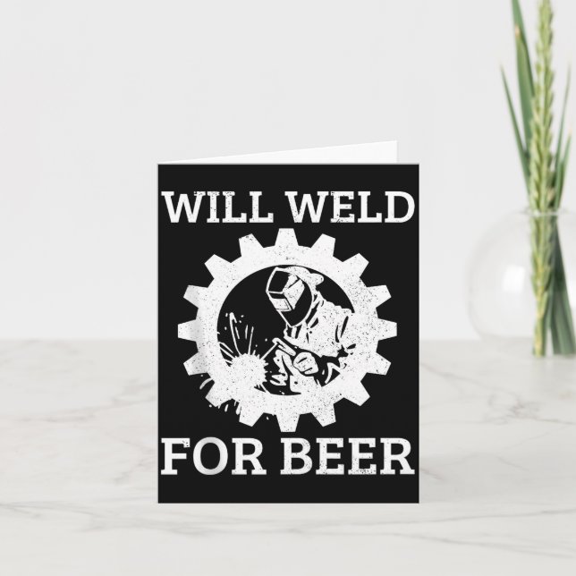 Cartão Funny Welder Will Weld For Beer Welding Gift Tank  (Frente)