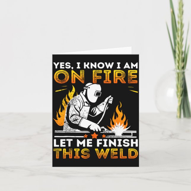 Cartão Funny Welding Yes I Know I’m On Fire Metal Worker  (Frente)