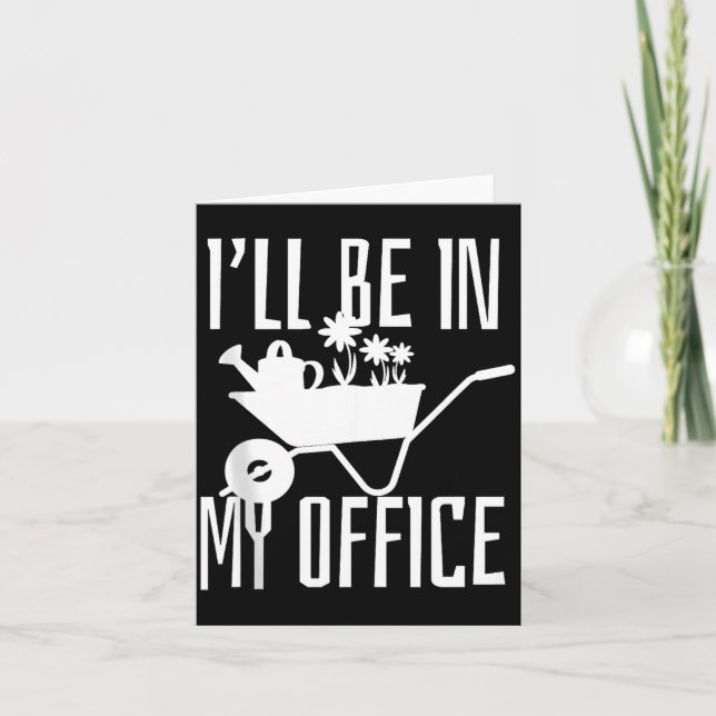 Cartão Gardener Gift I'll Be In My Office Garden Plant Ga (Frente)