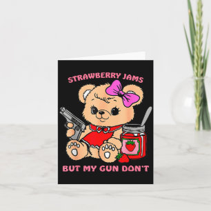 Cartão Geleias de Morango Mas Minha Arma Não Urso Teddy E