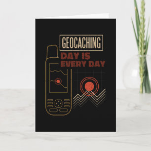 Cartão Geocaching Day Is Every Day Geocacher