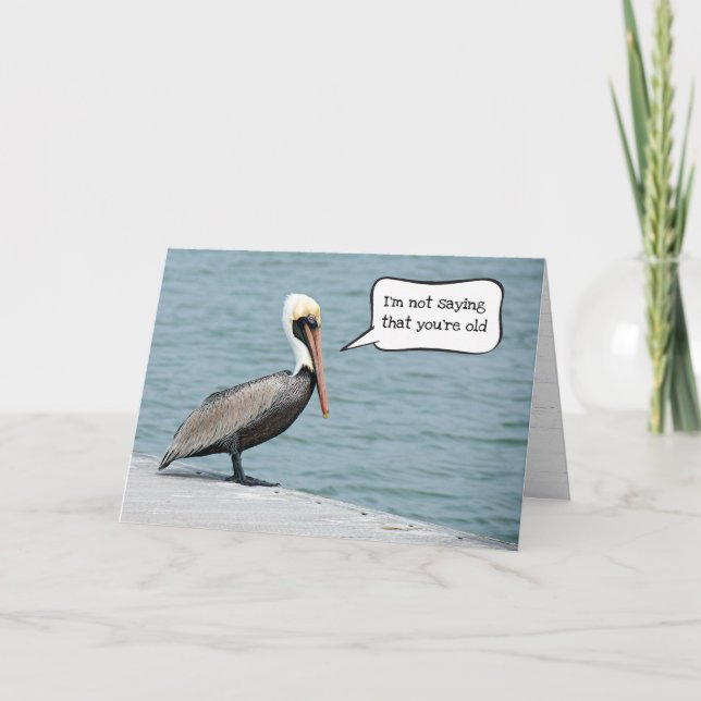 Cartão Gettin Old Birthday Pelican (Frente)