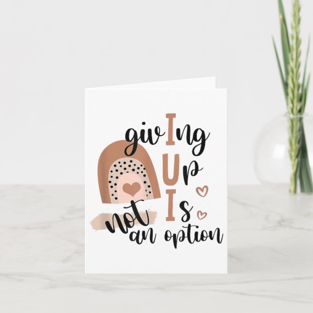 Cartão Giving Up Is Not Option Iui Rainbow Fertility Endo (Frente)