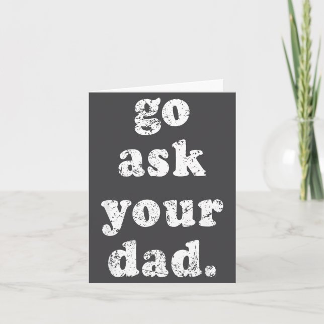 Cartão Go Ask Your Dad Funny Dad Father's Day Sayin Quote (Frente)