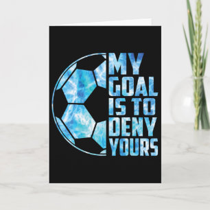 Cartão Goleiro Engraçado Futebol Goleiro Meu Objetivo é N