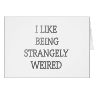 Cartão Gosto De Ser Estranhamente Estranho: Design de tex
