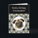 Cartão Granddaugher não olha o cão de estimação triste do<br><div class="desc">Um outro humor do cartão de aniversário para a neta que amam os Pugs,  cão de estimação</div>