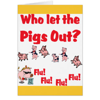 Cartão Gripe dos suínos - quem deixou os PORCOS PARA