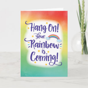 Cartão Hang On! Your Rainbow is Coming!
