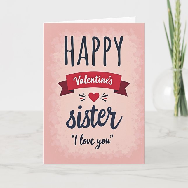 Cartão Happy Valentines Sister I Love You Card (Frente)