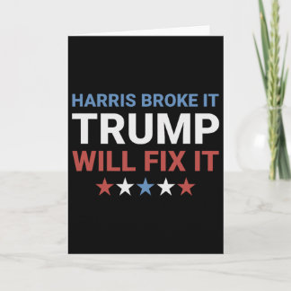 Cartão Harris Broke It Trump Will Fix It Kamala Broke It 