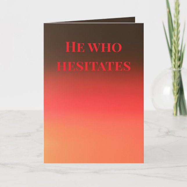 Cartão "He who hesitates" (Any) Gift (Frente)