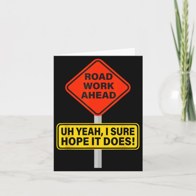 Cartão Hilarious It Vine Hope I Road Does Ahead Work Road (Frente)
