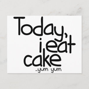 Cartão Hoje eu como o bolo (o aniversário)