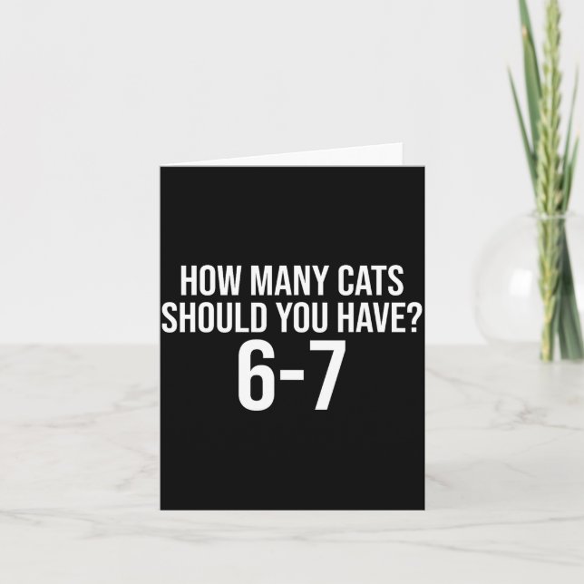 Cartão How Many Cats Should You Have 6-7 Funny 67 Meme Ca (Frente)