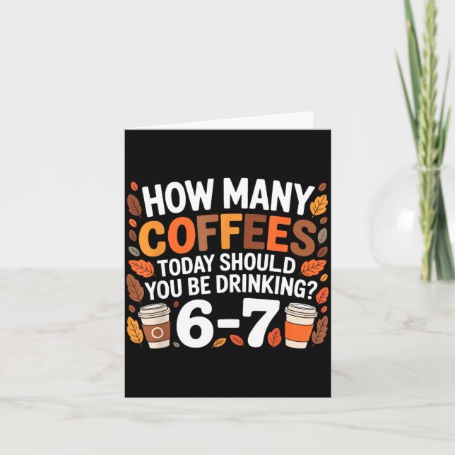 Cartão How Many Coffees Today Funny 67 Meme For Coffee Lo (Frente)