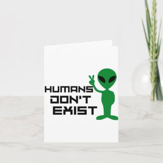 Cartão Humans Dont Exist Funny Alien Graphic 