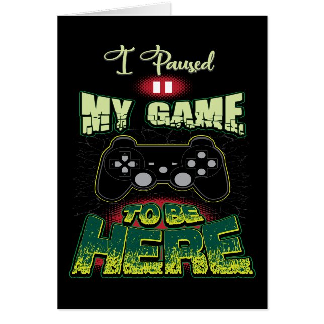 Cartão Humor De Jogo - Deixei O Jogo Em Pausa Para Estar  (Frente)