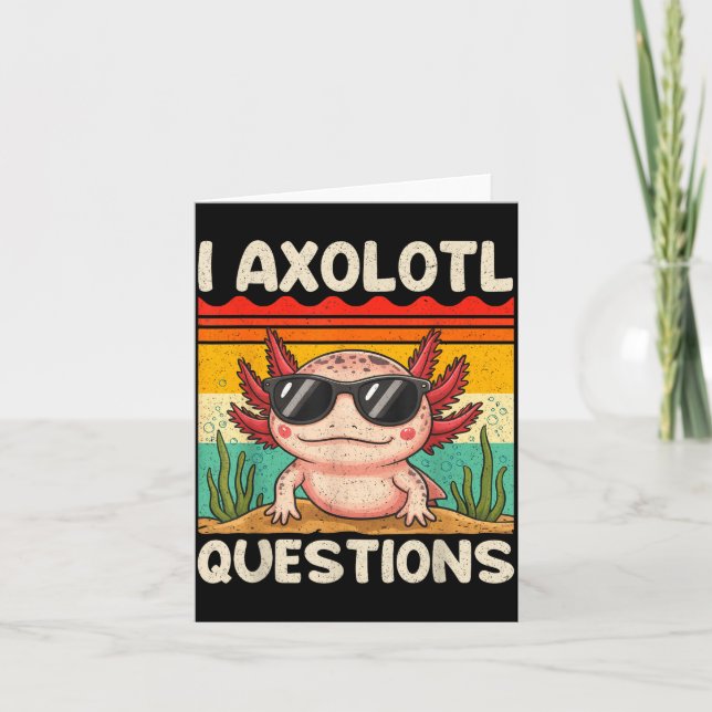 Cartão I Axolotl Questions Shirt Funny Axolotl Boy Girls  (Frente)