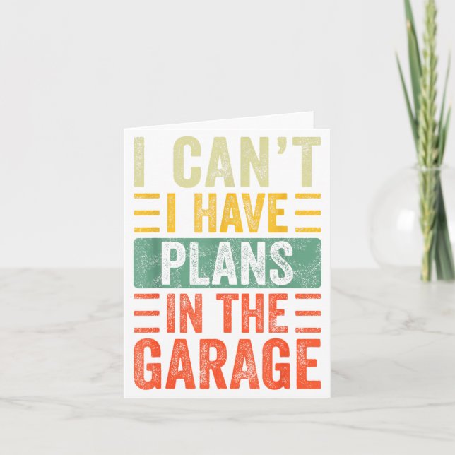 Cartão I Can't I Have Plans In The Garage, Funny Car Mech (Frente)