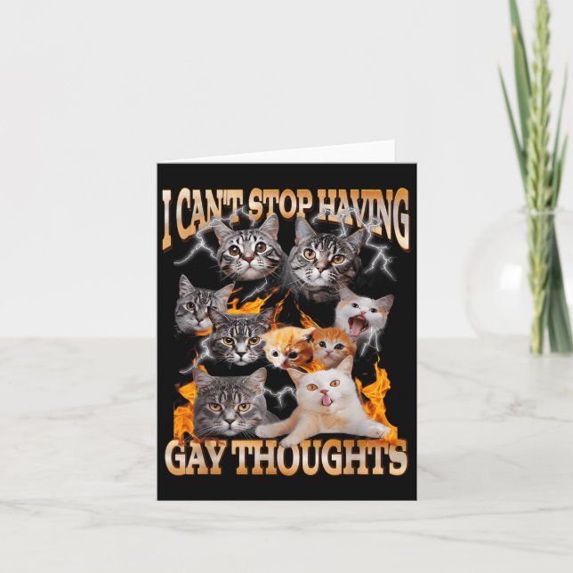Cartão I Can't Stop Having Gay Thoughts Funny Cat Meme Bo (Frente)