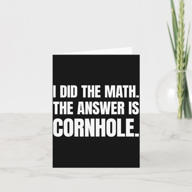 Cartão I Did The Math The Answer Is Cornhole  (Frente)