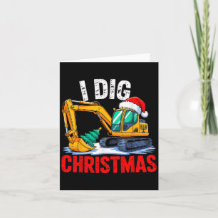Cartão I Dig Christmas Excavator Construction Xmas Toddle