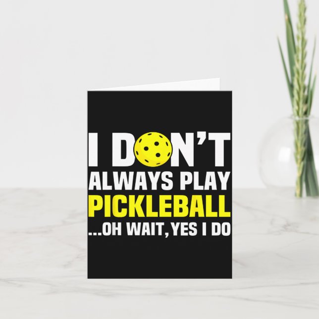 Cartão I Don't Always Play Ckleball - Funny Ckleball Play (Frente)
