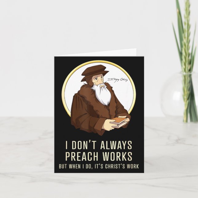 Cartão I Don't Always Preach Works - Funny John Calvin Gi (Frente)