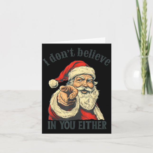 Cartão I Don't Believe In You Either Santa  (Frente)