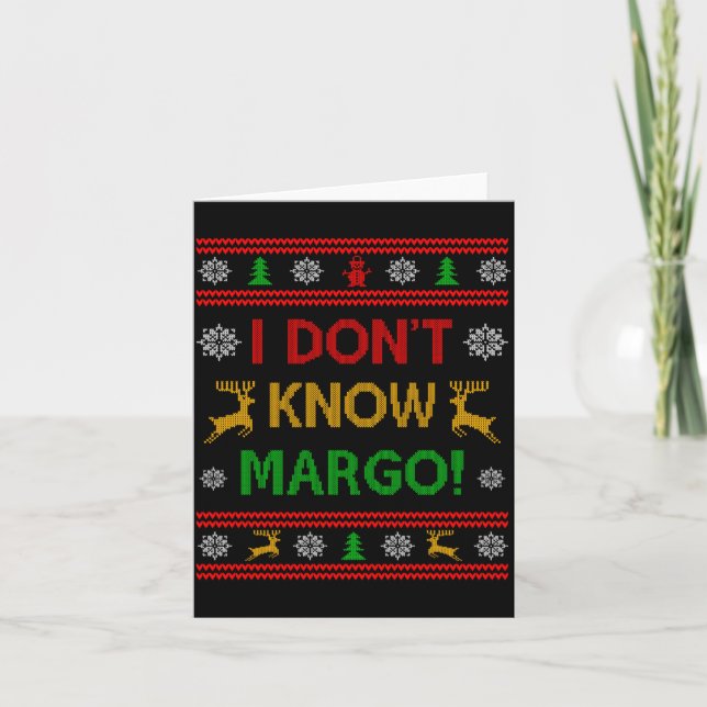 Cartão I Don't Know-margo Ugly Sweater Funny Christmas Fo (Frente)