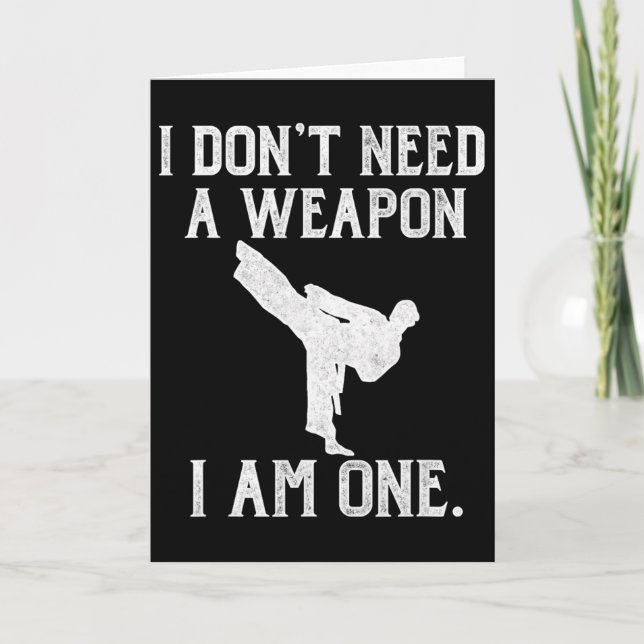 Cartão I Don't Need A Weapon I Am One - Funny Karate  (Frente)